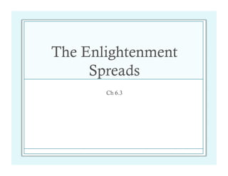 The Enlightenment
     Spreads
       Ch 6.3
 