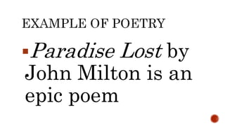Paradise Lost by
John Milton is an
epic poem
 
