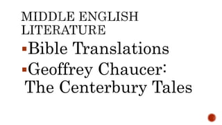Bible Translations
Geoffrey Chaucer:
The Centerbury Tales
 