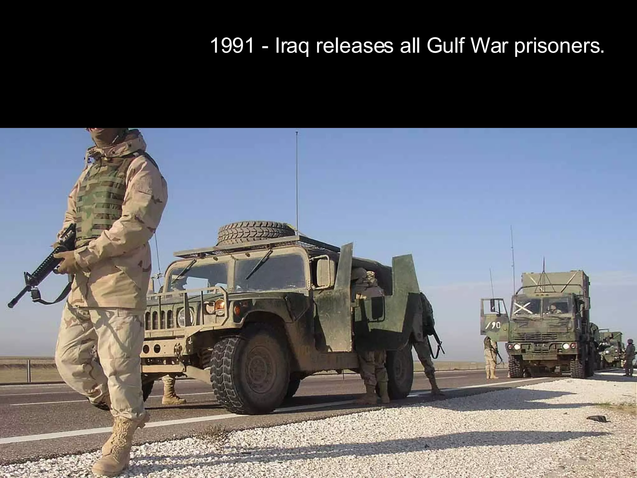 1991 - Iraq releases all Gulf War prisoners.  