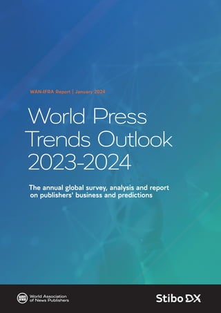 World Press
T
rends Outlook
2023-2024
The annual global survey, analysis and report
on publishers' business and predictions
WAN-IFRA Report | January 2024
 