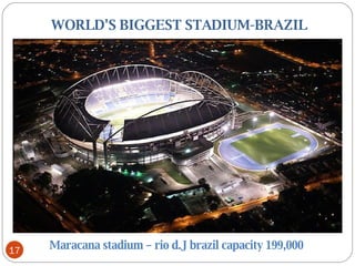    WORLD'S BIGGEST STADIUM-BRAZIL  Maracana stadium – rio d.J brazil capacity 199,000 