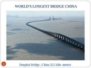     WORLD'S LONGEST BRIDGE CHINA  Donghai Bridge , China 32.5 kilo  meters 