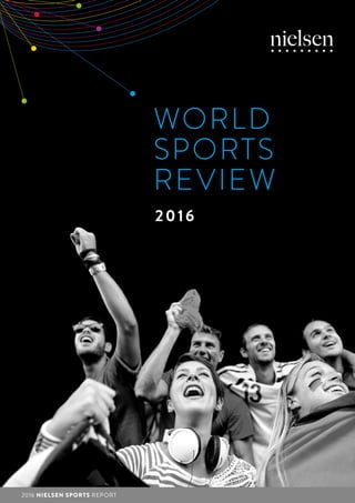 2016 NIELSEN SPORTS REPORT
WORLD
SPORTS
REVIEW
2016
 