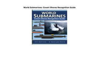 World Submarines: Covert Shores Recognition Guide
World Submarines: Covert Shores Recognition Guide none by H I Sutton
 