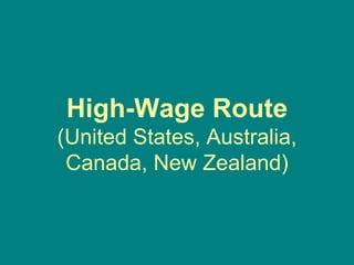 High-Wage Route (United States, Australia, Canada, New Zealand) 