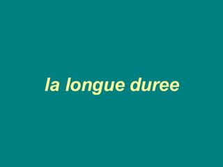 la longue duree 