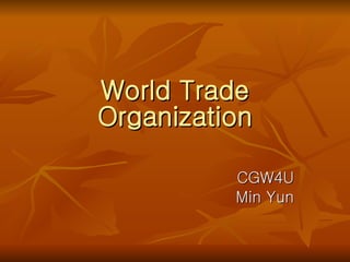 World Trade Organization CGW4U Min Yun 