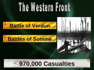 The Western Front Battle of Verdun Battles of Somme 970,000 Casualties 