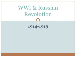 1914-1919 WWI & Russian Revolution 
