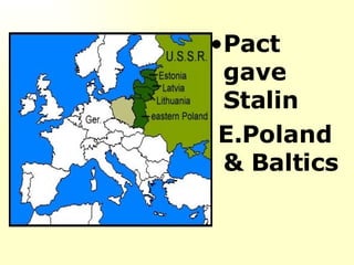 Pact  gave Stalin  E.Poland & Baltics 