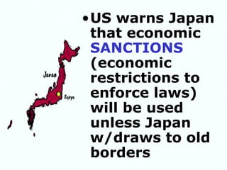 US warns Japan that economic  SANCTIONS  (economic  restrictions to enforce laws) will be used unless Japan  w/draws to old  borders 