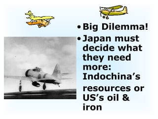 Big Dilemma!  Japan must decide what they need more: Indochina’s  resources or US’s oil & iron 