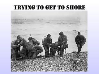 TRYING TO GET TO SHORE 
