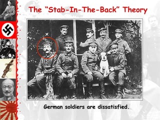 The “Stab-In-The-Back” Theory
German soldiers are dissatisfied.German soldiers are dissatisfied.
 