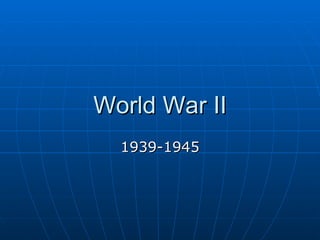 World War II 1939-1945 