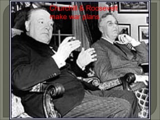 Churchill & Roosevelt make war plans 