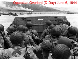 Operation Overlord (D-Day) June 6, 1944 