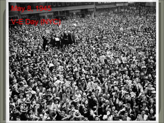 May 8, 1945 V-E Day (NYC) 