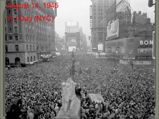 August 14, 1945 V-J Day (NYC) 
