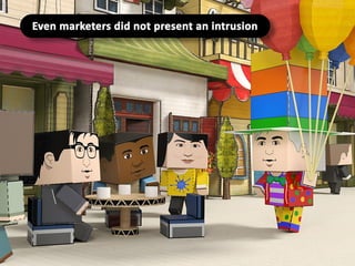 Even marketers did not present an intrusion

 