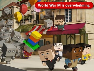 World War M is overwhelming!

 