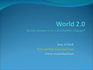 Pete O’Dell [email_address] www.swanisland.net 