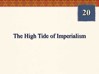 The High Tide of Imperialism 20 