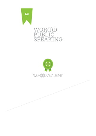 WOR(l)D
PUBLIC
SPEAKING
1.3
 