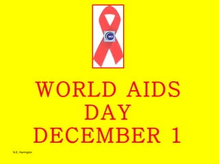 WORLD AIDS DAY DECEMBER 1 N.E. Harrington 