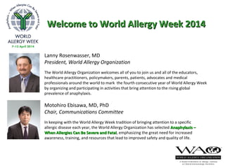 Welcome to World Allergy Week 2014Welcome to World Allergy Week 2014
Motohiro Ebisawa, MD, PhD
Chair, Communications Commi...