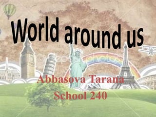 Abbasova Tarana
School 240
 