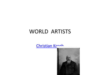 WORLD ARTISTS
Christian Krogh

 