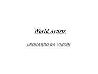 World Artists
Leonardo Da Vinchi

 