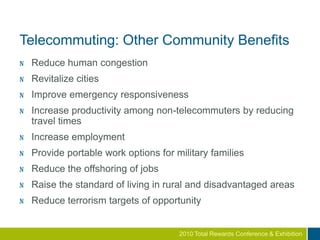 Other Costs: parking, furniture, supplies, maintenance, security, janitorial, insurance, taxes, common area, compliance costsEmployers: FacilitiesSun Microsystems saves $68 million a year in real estate costs, $3 million a year in reduced power consumption, and $25 million a year in IT expenditures- Unisys reduced its real estate costs by 87% through telecommuting.- McKesson Corporation’s telework program saves >$1 million a year in RE costs.- The U.S. Patent & Trademark Office avoided $11 million in new real estate expenses through telecommuting and office hoteling (70% of staff telework)- IBM’s 80,000 teleworkers save the company $700 million a year in real estate costs.