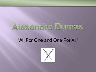 Alexandre Dumas “All For One and One For All” 