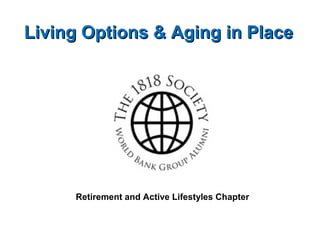 Living Options & Aging in Place

Retirement and Active Lifestyles Chapter

 
