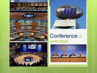 Conference of
world Bank
 