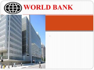 WORLD BANK
.
 