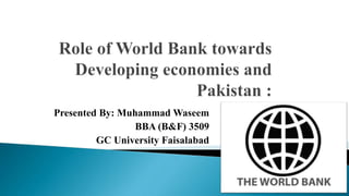 Presented By: Muhammad Waseem
BBA (B&F) 3509
GC University Faisalabad
 