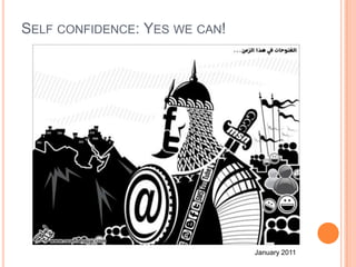 SELF CONFIDENCE: YES WE CAN!

January 2011

 