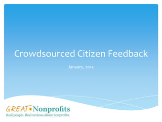 Crowdsourced Citizen Feedback
January, 2014
 