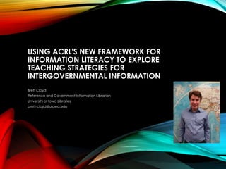 Using ACRL's New Framework for Information Literacy to Explore Teaching Strategies for Intergovernmental Information