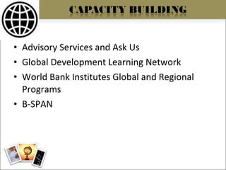 Advisory Services and Ask Us Global Development Learning Network World Bank Institutes Global and Regional Programs B-SPAN 