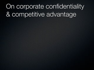 On corporate conﬁdentiality
& competitive advantage
 