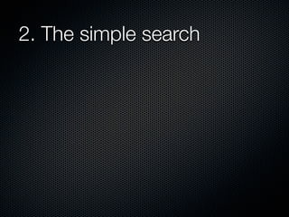 2. The simple search
 
