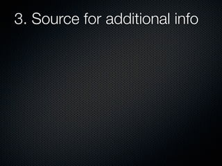 3. Source for additional info
 