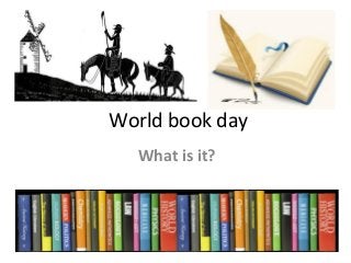 World book day
What is it?
 