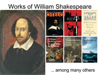 Works of William Shakespeare
… among many others
 