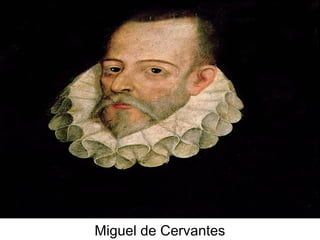 Miguel de Cervantes
 